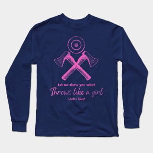 Throw Like A Girl Cool Axe Throwing Women's Long Sleeve T-Shirt